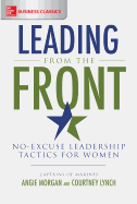 Leading from the Front: No-Excuse Leadership Tactics for Women