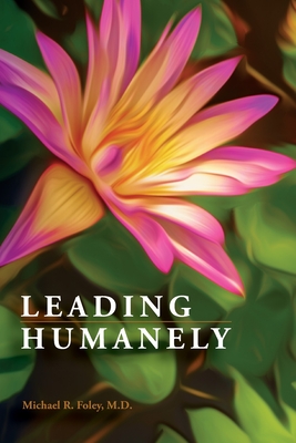 Leading Humanely - Foley, Michael R