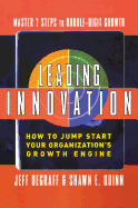 Leading Innovation: How to Jump Start Your Organization's Growth Engine