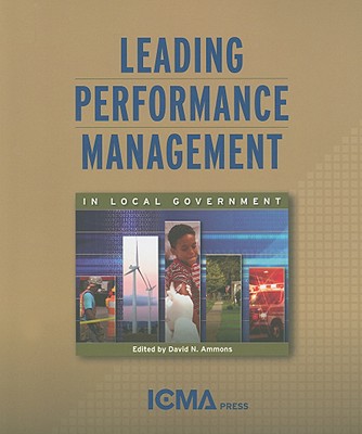 Leading Performance Management in Local Government - Ammons, David N, Dr. (Editor)