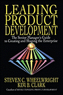 Leading Product Development: The Senior Manager's Guide to Creating and Shaping the Enterprise