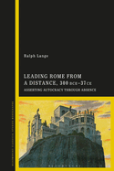Leading Rome from a Distance, 300 Bce-37 CE: Asserting Autocracy Through Absence