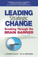 Leading Strategic Change: Breaking Through the Brain Barrier