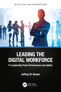 Leading the Digital Workforce: It Leadership Peak Performance and Agility