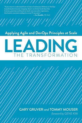 Leading the Transformation: Applying Agile and Devops Principles at Scale - Gruver, Gary, and Mouser, Tommy, and Kim, Gene (Foreword by)