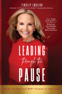 Leading Through the Pause: The High Achiever's Guide to Staying Confident Through Menopause