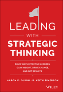Leading with Strategic Thinking: Four Ways Effective Leaders Gain Insight, Drive Change, and Get Results