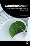 LeadingGreen: LEED� Green Associate Exam v4 Study Guide