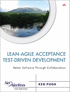 Lean-Agile Acceptance Test-Driven Development: Better Software Through Collaboration