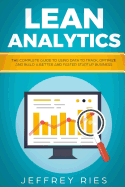 Lean Analytics: The Complete Guide to Using Data to Track, Optimize and Build a Better and Faster Startup Business