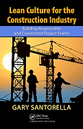 Lean Culture for the Construction Industry: Building Responsible and Committed Project Teams, Second Edition