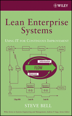Lean Enterprise Systems: Using It for Continuous Improvement - Bell, Steve