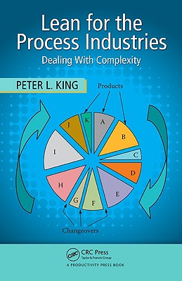 Lean for the Process Industries: Dealing with Complexity - King, Peter L