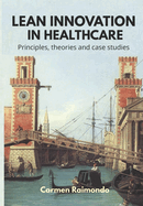 Lean Innovation in Healthcare. Principles, Theories and Case Studies