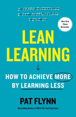 Lean Learning: How to Achieve More by Learning Less - Flynn, Pat