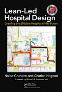 Lean-Led Hospital Design: Creating the Efficient Hospital of the Future