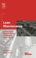 Lean Maintenance: Reduce Costs, Improve Quality, and Increase Market Share