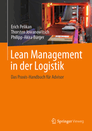 Lean Management in Der Logistik: Das Praxis-Handbuch F�r Advisor