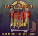 Lean Me Up Against the Jukebox When I Die