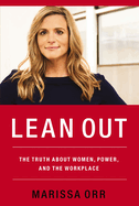 Lean Out: The Truth About Women, Power, And The Workplace