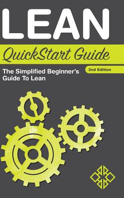 Lean QuickStart Guide: The Simplified Beginner's Guide to Lean - Sweeney, Benjamin, and Business, Clydebank