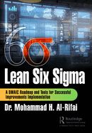 Lean Six SIGMA: A Dmaic Roadmap and Tools for Successful Improvements Implementation