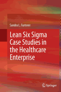Lean Six SIGMA Case Studies in the Healthcare Enterprise