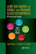 Lean Six Sigma for Small and Medium Sized Enterprises: A Practical Guide