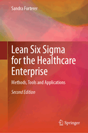 Lean Six SIGMA for the Healthcare Enterprise: Methods, Tools and Applications