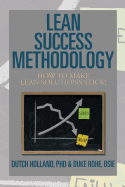 Lean Success Methodology: How to Make Lean Solutions Stick!