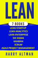 Lean: The Bible: 7 Manuscripts - Lean Startup, Lean Six SIGMA, Lean Analytics, Lean Enterprise, Kanban, Scrum, Agile Project Management