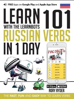 Learn 101 Russian Verbs in 1 Day: With LearnBots - Ryder, Rory