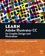 Learn Adobe Illustrator CC for Graphic Design and Illustration: Adobe Certified Associate Exam Preparation