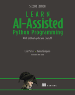 Learn Ai-Assisted Python Programming, Second Edition: With Github Copilot and ChatGPT