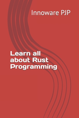 Learn all about Rust Programming - Pjp, Innoware
