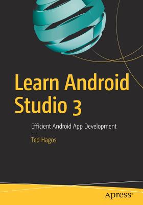 Learn Android Studio 3: Efficient Android App Development - Hagos, Ted