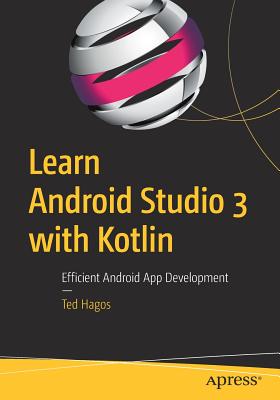 Learn Android Studio 3 with Kotlin: Efficient Android App Development - Hagos, Ted