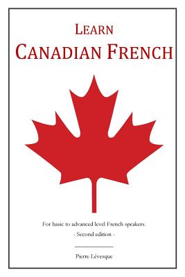 Learn Canadian French: 2nd Edition - L�vesque, Pierre