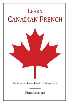 Learn Canadian French: First Edition - L�vesque, Pierre