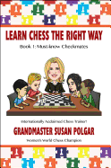 Learn Chess the Right Way: Book 1: Must-Know Checkmates