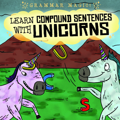 Learn Compound Sentences with Unicorns - Mahoney, Emily