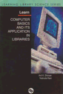 Learn Computer Basics and Its Application in Libraries: Learning Library Science Series