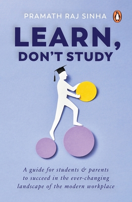 Learn, Don't Study - Sinha, Pramath Raj