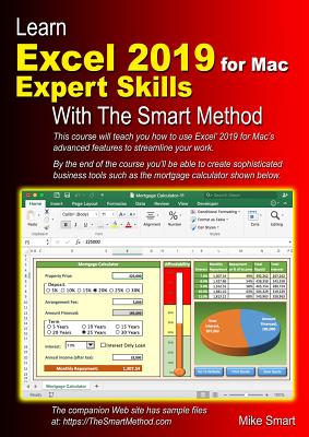 Learn Excel 2019 for Mac Expert Skills with The Smart Method: Tutorial teaching Advanced Techniques - Smart, Mike