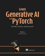 Learn Generative AI with Pytorch: Build Gans, Transformers, and Diffusion Models