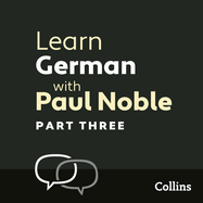 Learn German with Paul Noble, Part 3: German Made Easy with Your Personal Language Coach