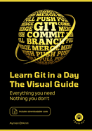 Learn Git in a Day: Everything you need, nothing you don't