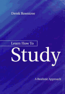 Learn How to Study: A Guide for Students of All Ages - Rowntree, Derek