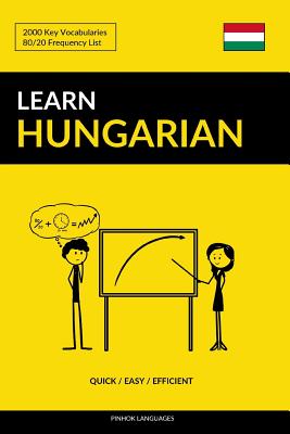 Learn Hungarian - Quick / Easy / Efficient: 2000 Key Vocabularies - Languages, Pinhok