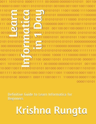 Learn Informatica in 1 Day: Definitive Guide to Learn Informatica for Beginners - Rungta, Krishna